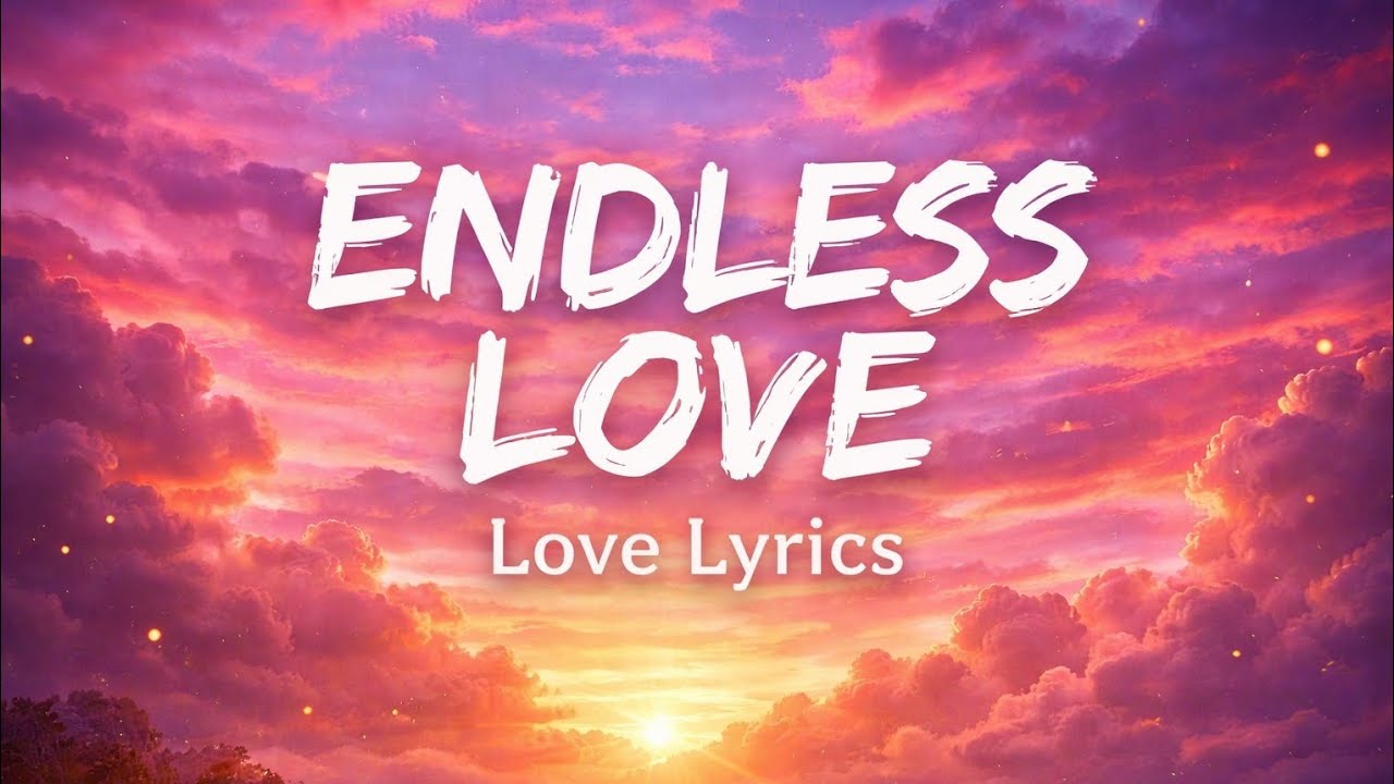 ENDLESS LOVE - LOVE ( LYRICS)