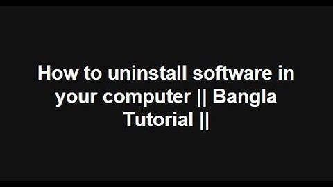 How to uninstall software in your computer || Bangla Tutorial ||