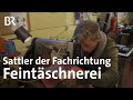 Sattler mit Fachrichtung Feintäschnerei | Ausbildung | Beruf | BR