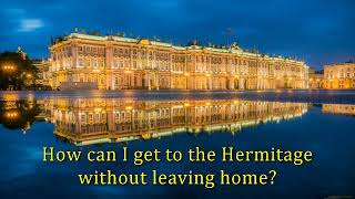 Visiting the Hermitage without leaving home