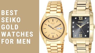 5​ BEST​ SEIKO​ GOLD​ WATCHES​ FOR​ MEN - YouTube