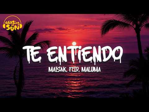 Maisak, Feid, Maluma - Te Entiendo (Remix) | Letra