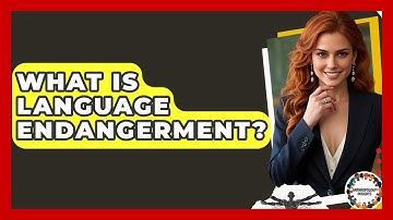 What Is Language Endangerment? - Anthropology Insights