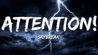Skybreak - Attention Lyrics