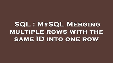 SQL : MySQL Merging multiple rows with the same ID into one row