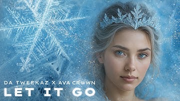 Da Tweekaz x AVA CROWN - Let It Go (Lyric Video)