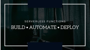 Build, Deploy, and Automate Deployment of Your First Serverless Function!