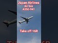 Japan Airlines Air bus A350-941 Take off #japanairlines #a350lovers #sorts