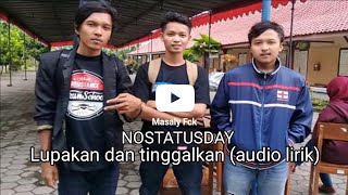 Download Lagu NOSTATUSDAY - LUPAKAN DAN TINGGALKAN (audio) MP3