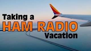 Taking a Ham Radio Vacation