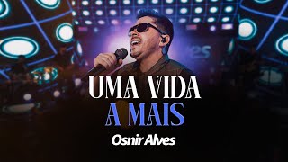 Download Lagu Osnir Alves - Uma Vida A Mais (Serestão de Bar) MP3