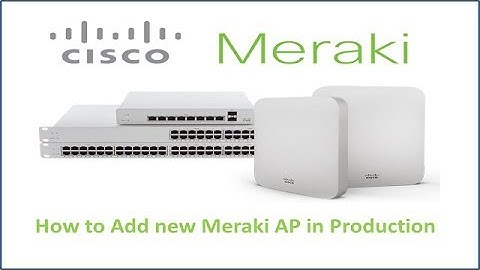How to add new Meraki AP first time in Production
