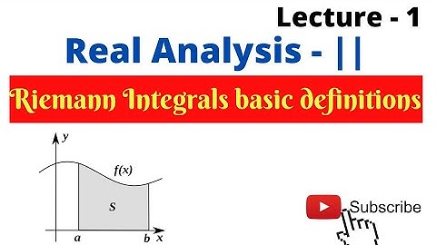 Riemann Integrals basic definitions , Real Analysis - ||