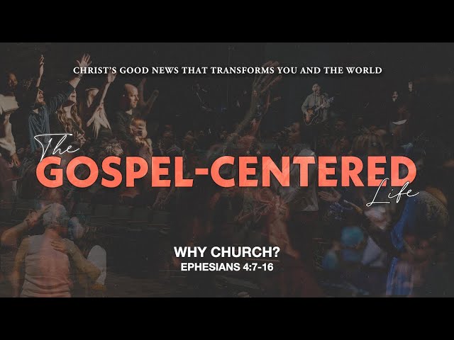 Why Church? | Ephesians 4:7-16 | May 5 | Derek Neider