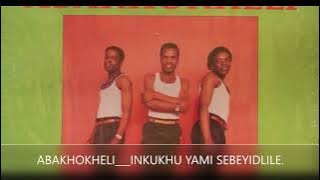 ABAKHOKHELI__INKKUKHU YAMI SEBEYIDLILE.