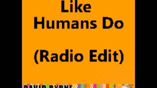 David Byrne - Like Humans Do (radio edit)