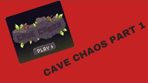 Cave Chaos Part-1