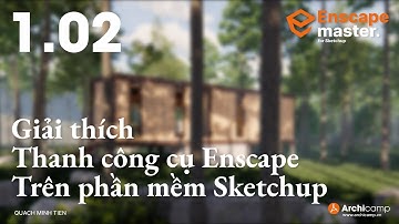 Enscape Master 1.02 - Giải thích thanh công cụ Enscape trên phần mềm Sketchup - Quách Minh Tiến