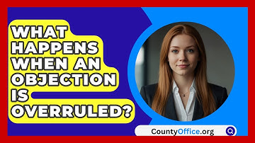 What Happens When An Objection Is Overruled? - CountyOffice.org