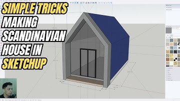SIMPLE TRICKS MAKING SCANDINAVIAN HOUSE IN SKETCHUP