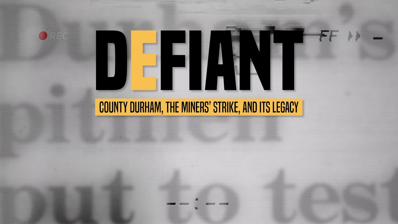 DEFIANT - Графство Дарем, забастовка шахтеров и ее наследие (НОВЫЙ МАРШРУТ 001)