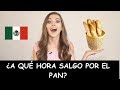 FRASES MEXICANAS: ¿A QUÉ HORA SALGO POR EL PAN? ✦ IRYNA FEDCHENKO