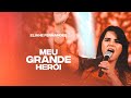 Eliane Fernandes - Meu Grande Herói | DVD Valeu a Pena Esperar (Ao Vivo)