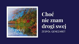 Miniatura de vídeo de "Choć nie znam drogi swej - Genezaret"