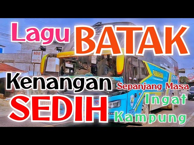 Lagu Batak, Kenangan Sepanjang Masa, Sedih Ingat Kampung Halaman, Kampung Kelahiran class=