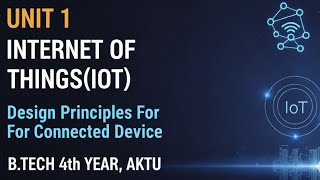 Design Principles for Connected Devices | IoT/M2M Layers &amp; Design Standardization | AKTU IoT Unit 1
