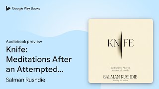 Famous Knife: Meditations After an Attempted Murder by Salman Rushdie · Audiobook preview Profile