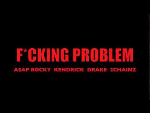 ASAP Rocky - Fucking Problem - Drake Kendrick Lamar 2Chainz