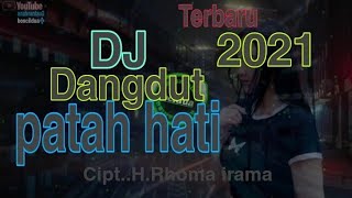 DJ DANGDUT PATAH HATI TERBARU 2021 by anakrantau2