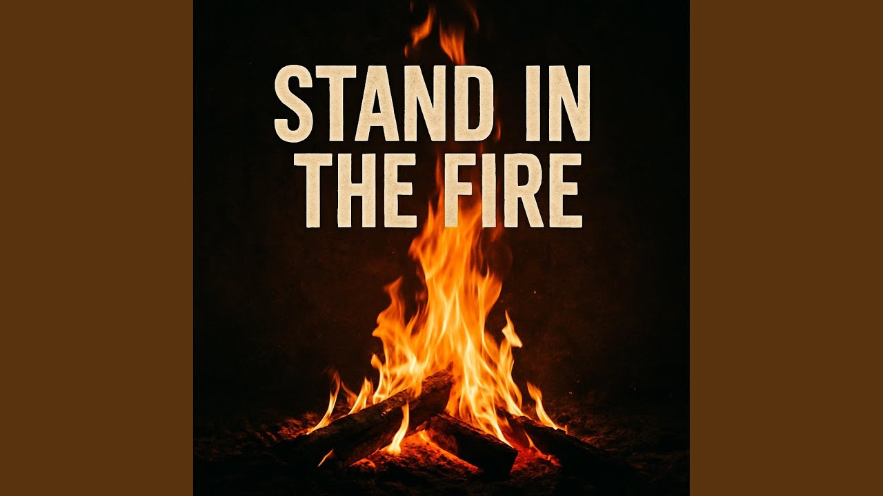 Stand In The Fire