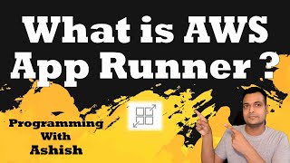 What is AWS App Runner  | Programming With Ashish