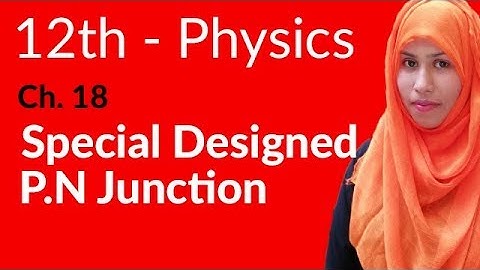 FSc Physics Book 2, Ch 18 - Specially Designed p-n Junction - 12th Class Physics