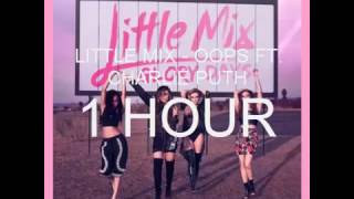 Little Mix - Oops ft. Charlie Puth [1 HOUR]