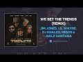 Jim Jones, Lil Wayne, DJ Khaled, Migos & ‎Juelz Santana - We Set The Trends (Remix) (AUDIO)