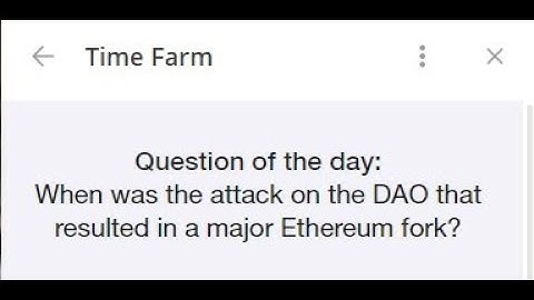 When was the attack on the DAO that resulted in a major Ethereum fork? Time Farm Answer Today