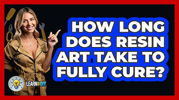 How Long Does Resin Art Take To Fully Cure? - LearnToDIY360.com