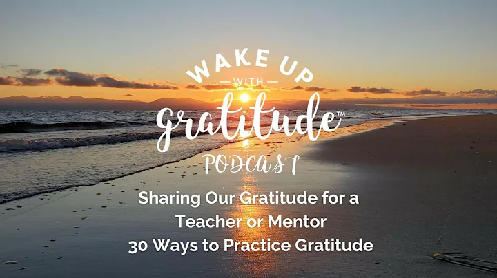 Sharing Our Gratitude for a Teacher or Mentor - 30...