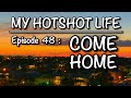 My Hotshot Life : Ep 48 COME HOME!!!