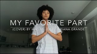 My Favorite Part (cover) By Mac Miller ft. Ariana Grande