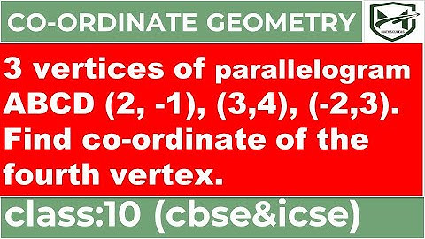 three vertices of parallelogram ABCD (2, -1), (3,4), (-2,3). Find co-ordinate of the fourth vertex.