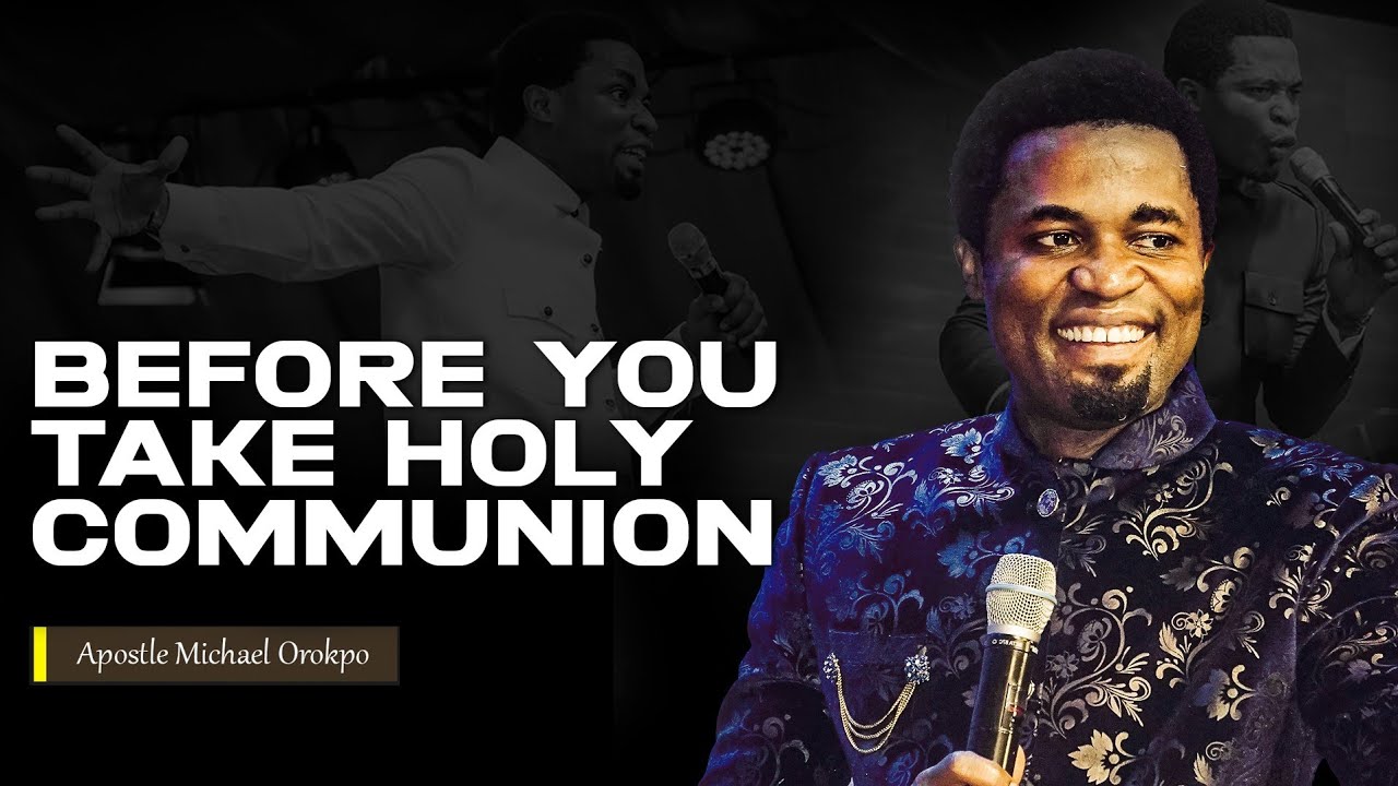 What no one told you about Holy Communion | Apostle Michael Orokpo