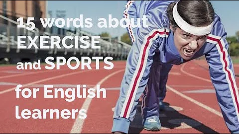 15 Words About - Exercise & Sports + Free Downloadable ESL Exercise Worksheet - DayDayNews