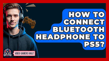 How To Connect Bluetooth Headphone To PS5? - Video Gamers Vault