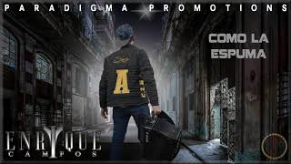 COMO LA ESPUMA - Enrique Campos