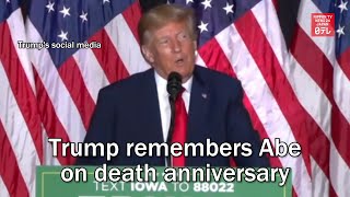 Trump remembers Abe on death anniversary