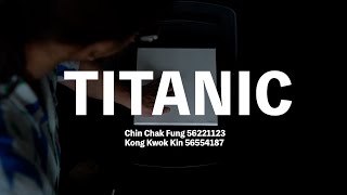 SM2702 Interdisciplinary Practices 2--Titanic (Chin Chak Fung & Kong Kwok Kin)